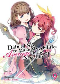 Cover image for Didn't I Say to Make My Abilities Average in the Next Life?! (Light Novel) Vol. 9