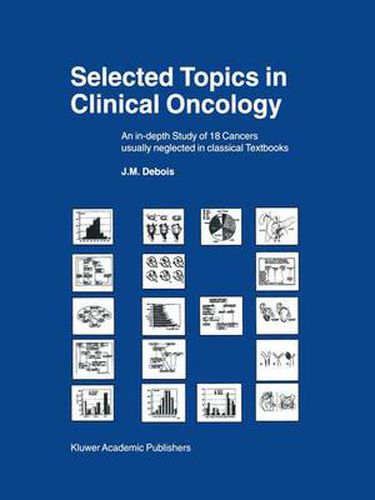 Cover image for Selected Topics in Clinical Oncology: An in-depth Study of 18 Cancers Usually Neglected in Classical Textbooks