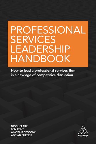 Cover image for Professional Services Leadership Handbook: How to Lead a Professional Services Firm in a New Age of Competitive Disruption