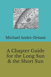 Cover image for A Chapter Guide for the Long Sun & the Short Sun