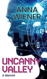 Cover image for Uncanny Valley: A Memoir