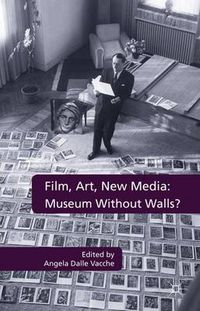 Cover image for Film, Art, New Media: Museum Without Walls?: Museum Without Walls?