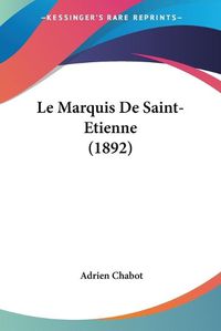 Cover image for Le Marquis de Saint-Etienne (1892)