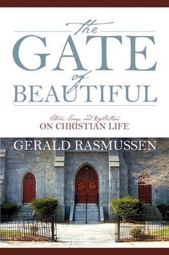 Cover image for The Gate of Beautiful: Stories, Songs, and Reflections on Christian Life