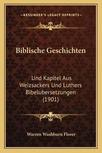 Cover image for Biblische Geschichten: Und Kapitel Aus Weizsackers Und Luthers Bibelubersetzungen (1901)