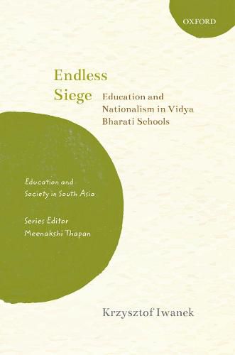 Cover image for Endless Siege: Education and Nationalism in Vidya Bharati Schools