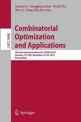 Cover image for Combinatorial Optimization and Applications: 9th International Conference, COCOA 2015, Houston, TX, USA, December 18-20, 2015, Proceedings