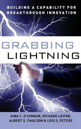 Cover image for Grabbing Lightning: Building a Capability for Breakthrough Innovation