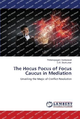 Cover image for The Hocus Pocus of Focus Caucus in Mediation