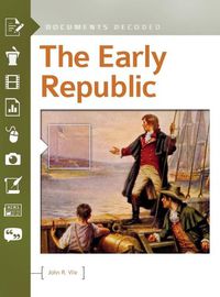 Cover image for The Early Republic: Documents Decoded