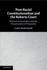 Cover image for Post-Racial Constitutionalism and the Roberts Court