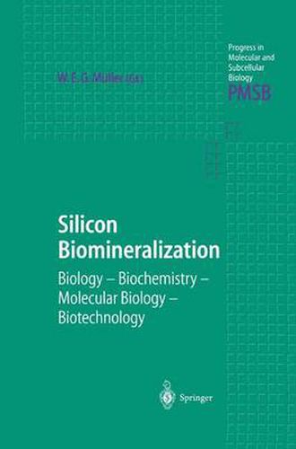 Silicon Biomineralization: Biology - Biochemistry - Molecular Biology - Biotechnology