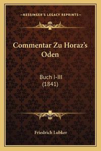 Cover image for Commentar Zu Horaz's Oden: Buch I-III (1841)