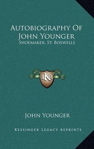 Autobiography of John Younger: Shoemaker, St. Boswells