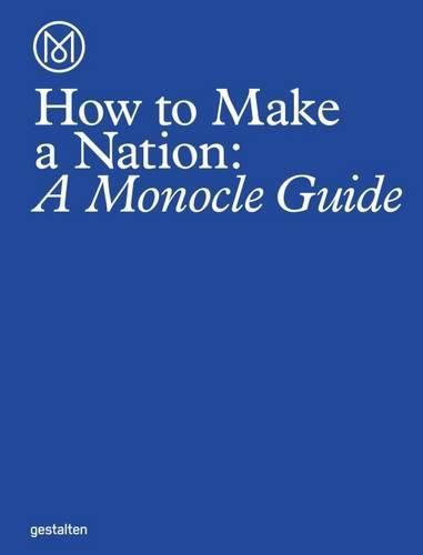 How to Make a Nation: A Monocle Guide