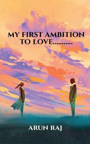 Cover image for my first ambition to love...........: a incredible heart......