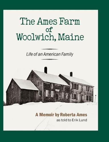 Cover image for The Ames Farm of Woolwich, Maine: Life of an American Family