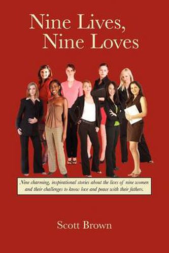 Cover image for Nine Lives, Nine Loves: Nine Charming, Inspirational Tales about the Lives of Nine Women and Their Challenges to Know Love and Peace with Thei