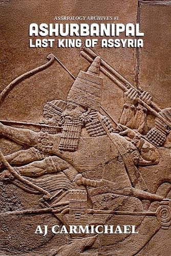 Cover image for Ashurbanipal, Last King of Assyria