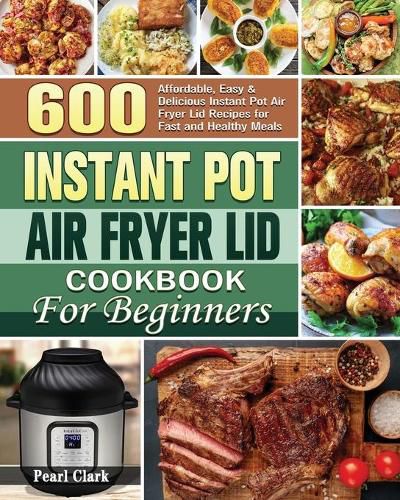 Cover image for Instant Pot Air Fryer Lid Cookbook for Beginners