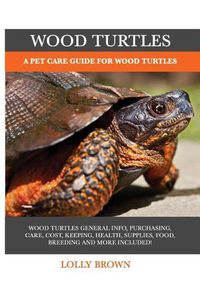 Cover image for Wood Turtles: A Pet Care Guide for Wood Turtles