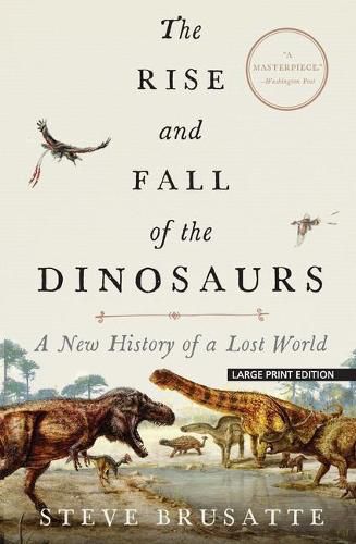 Cover image for The Rise and Fall of the Dinosaurs: A New History of a Lost World