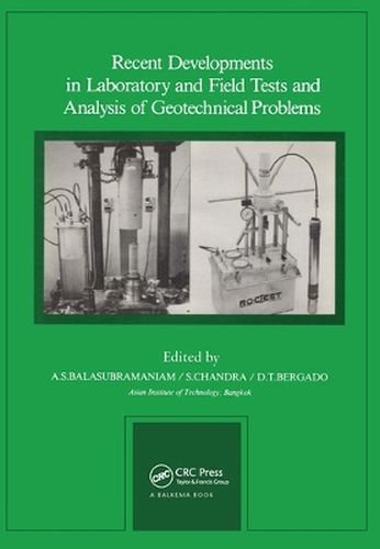 Cover image for Recent Developments in Laboratory and Field Tests and Analysis of Geotechnical Problems: Proceedings of international symposium, Bangkok, 6-9 December 1983