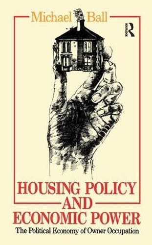 Cover image for Housing Policy and Economic Power: The Political Economy of Owner Occupation