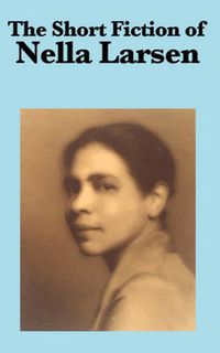 Cover image for The Short Fiction of Nella Larsen