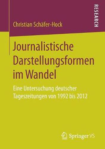 Cover image for Journalistische Darstellungsformen Im Wandel: Eine Untersuchung Deutscher Tageszeitungen Von 1992 Bis 2012