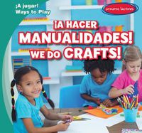 Cover image for !A Hacer Manualidades! / We Do Crafts!