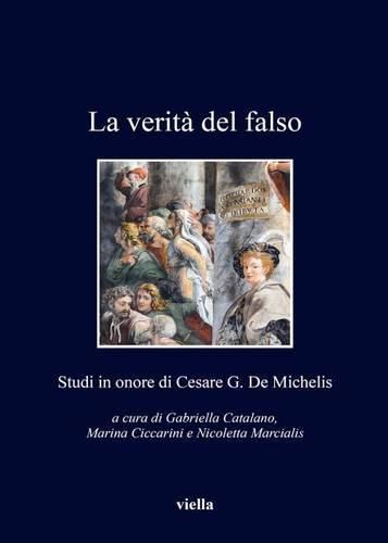 La Verita del Falso: Studi in Onore Di Cesare G. de Michelis