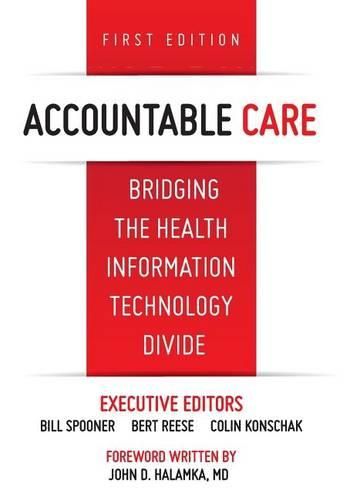 Cover image for Accountable Care. Bridging the Health Information Technology Divide. 1st Edition