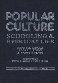 Cover image for Popular Culture: Schooling and Everyday Life