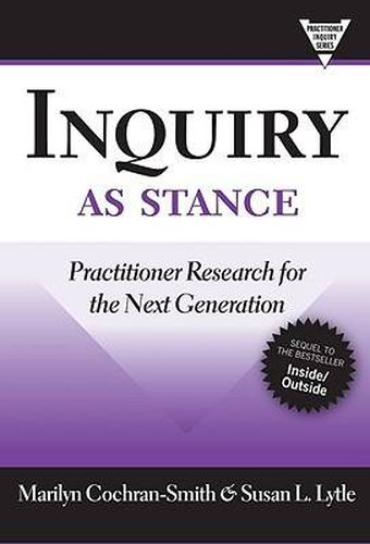 Cover image for Inquiry as Stance: Practitioner Research in the Next Generation