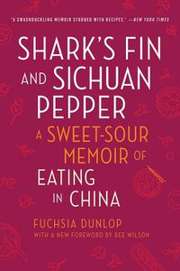 Cover image for Shark's Fin and Sichuan Pepper: A Sweet-Sour Memoir of Eating in China