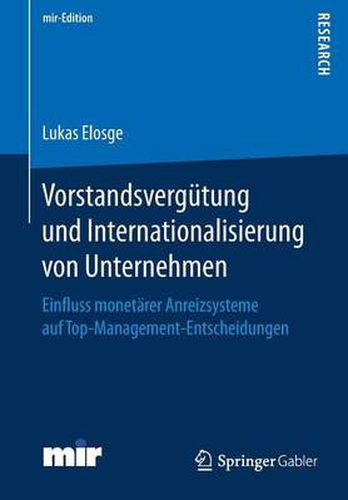 Cover image for Vorstandsvergutung Und Internationalisierung Von Unternehmen: Einfluss Monetarer Anreizsysteme Auf Top-Management-Entscheidungen