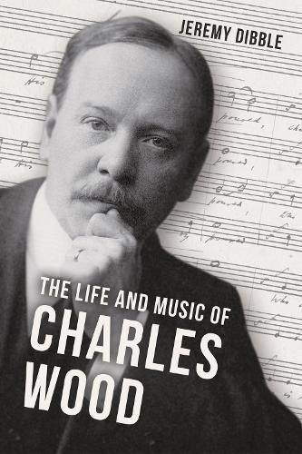 Cover image for The Life and Music of Charles Wood