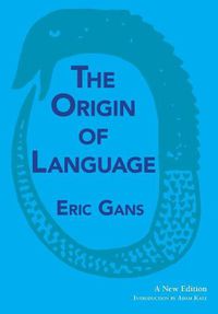 Cover image for The Origin of Language: A New Edition