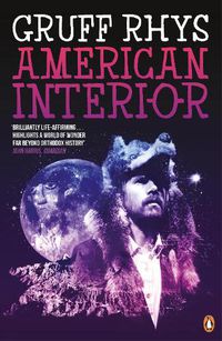 Cover image for American Interior: The quixotic journey of John Evans, his search for a lost tribe and how, fuelled by fantasy and (possibly) booze, he accidentally annexed a third of North America