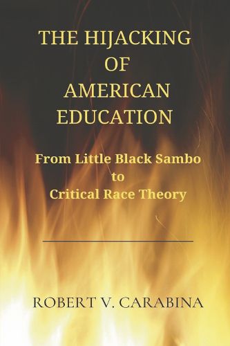 Cover image for The Hijacking of American Education: From Little Black Sambo to Critical Race Theory