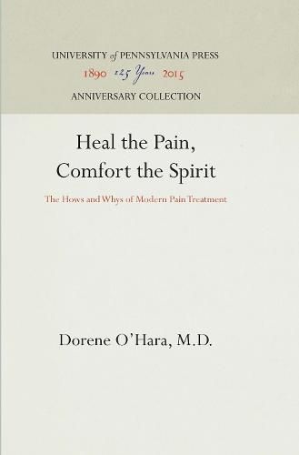 Cover image for Heal the Pain, Comfort the Spirit: The Hows and Whys of Modern Pain Treatment