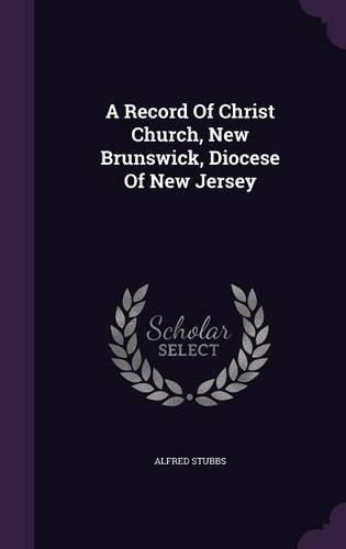 Cover image for A Record of Christ Church, New Brunswick, Diocese of New Jersey