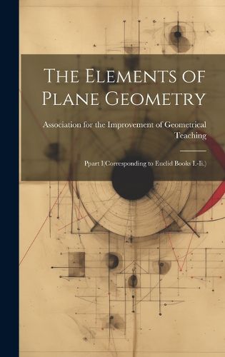 Cover image for The Elements of Plane Geometry