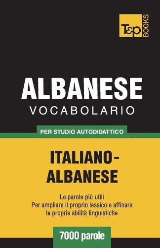 Cover image for Vocabolario Italiano-Albanese per studio autodidattico - 7000 parole