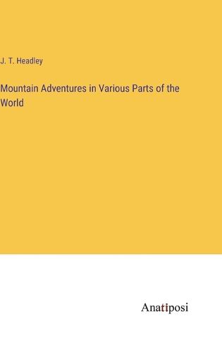 Cover image for Mountain Adventures in Various Parts of the World