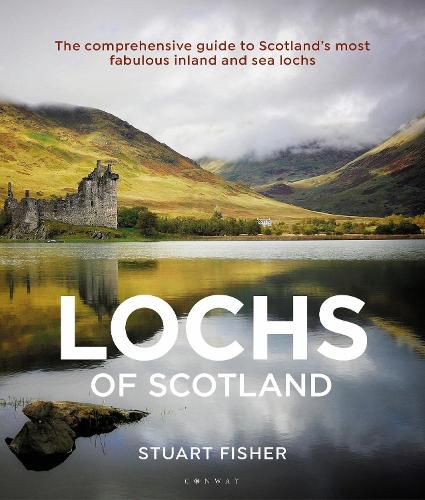 Lochs of Scotland: The comprehensive guide to Scotland's most fabulous inland and sea lochs