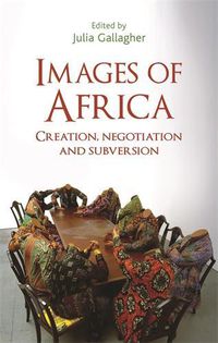 Cover image for Images of Africa: Creation, Negotiation and Subversion