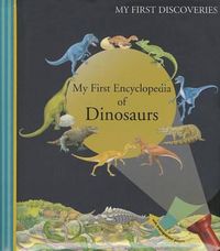 Cover image for My First Encyclopedia of Dinosaurs