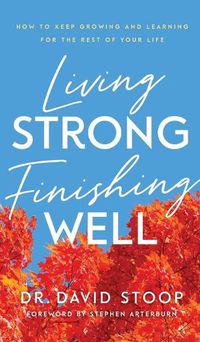 Cover image for Living Strong, Finishing Well